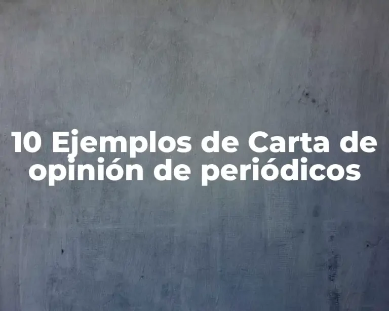 10 Ejemplos de Carta de opinión de periódicos