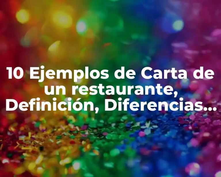10 Ejemplos de Carta de un restaurante, Definición, Diferencias y para que sirve