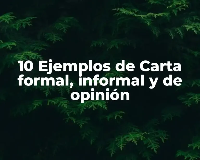 10 Ejemplos de Carta formal, informal y de opinión