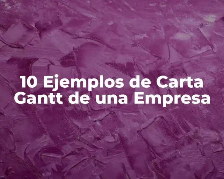 10 Ejemplos de Carta Gantt de una Empresa