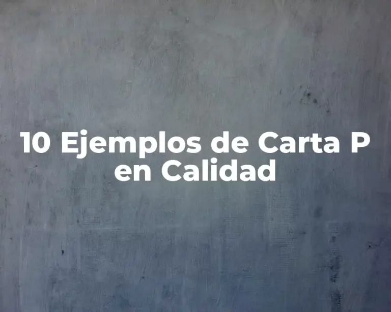 10 Ejemplos de Carta P en Calidad