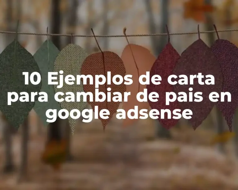 10 Ejemplos de carta para cambiar de pais en google adsense