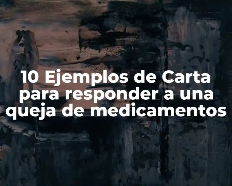10 Ejemplos de Carta para responder a una queja de medicamentos