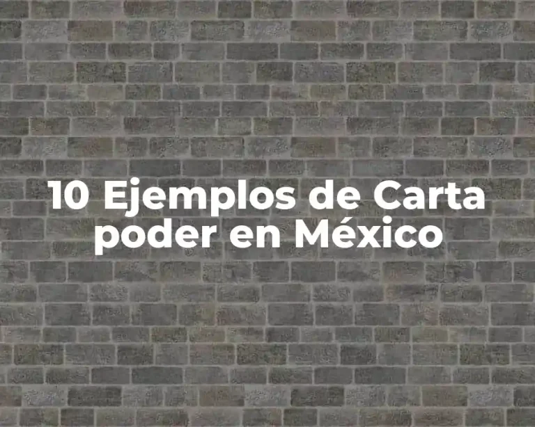 10 Ejemplos de Carta poder en México