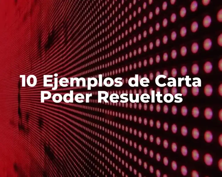 10 Ejemplos de Carta Poder Resueltos