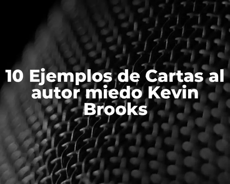 10 Ejemplos de Cartas al autor miedo Kevin Brooks