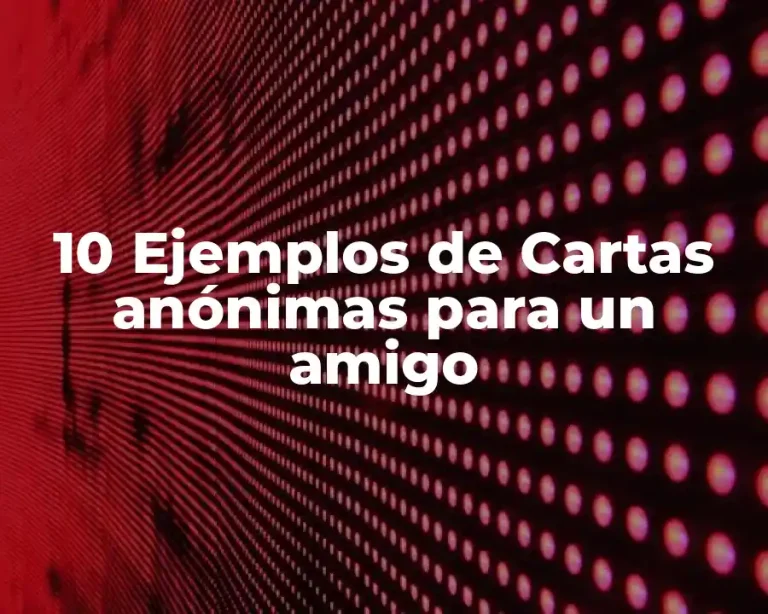 10 Ejemplos de Cartas anónimas para un amigo
