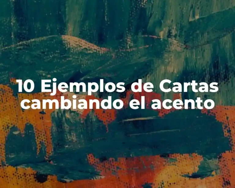10 Ejemplos de Cartas cambiando el acento