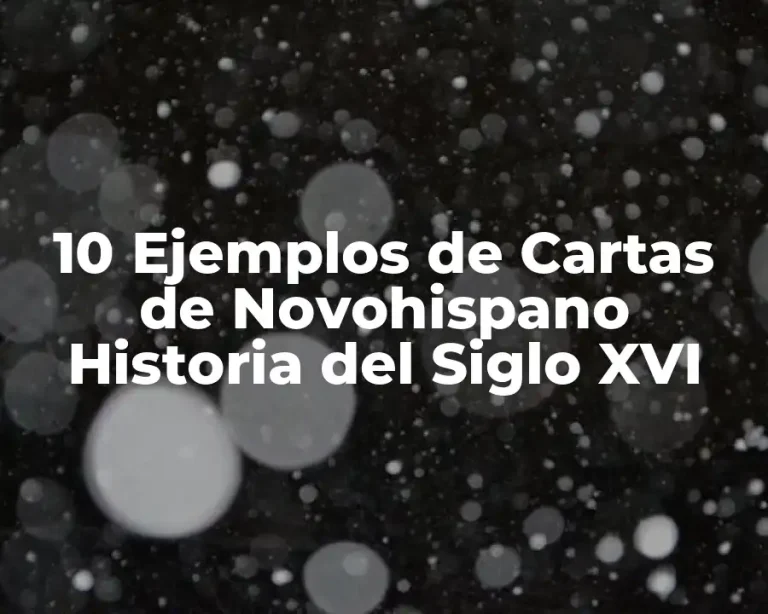 10 Ejemplos de Cartas de Novohispano Historia del Siglo XVI