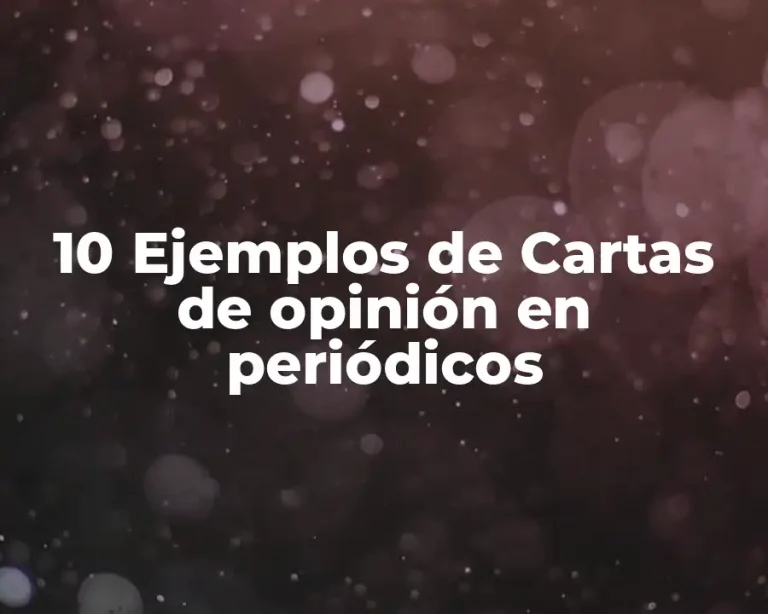 10 Ejemplos de Cartas de opinión en periódicos