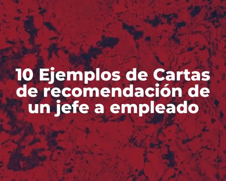 10 Ejemplos de Cartas de recomendación de un jefe a empleado