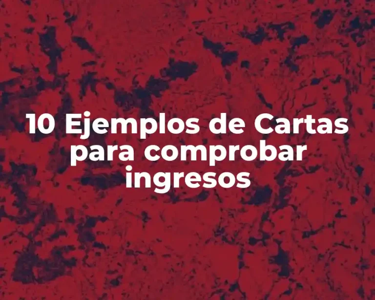 10 Ejemplos de Cartas para comprobar ingresos