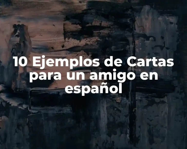 10 Ejemplos de Cartas para un amigo en español