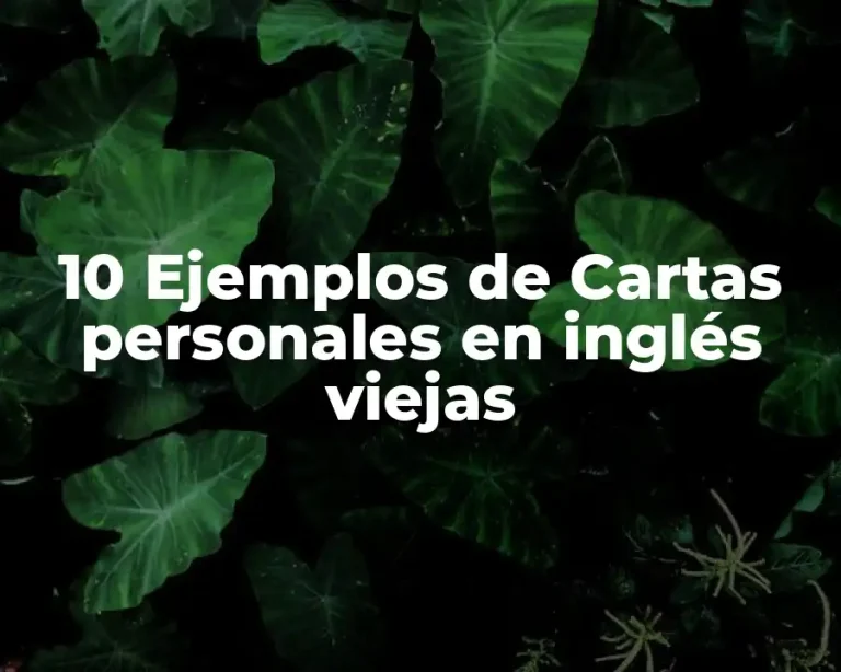 10 Ejemplos de Cartas personales en inglés viejas