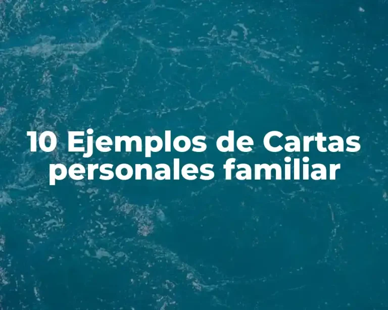 10 Ejemplos de Cartas personales familiar