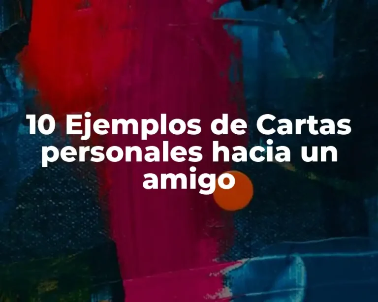 10 Ejemplos de Cartas personales hacia un amigo