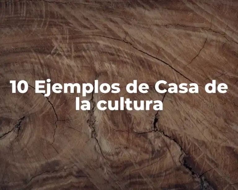 10 Ejemplos de Casa de la cultura