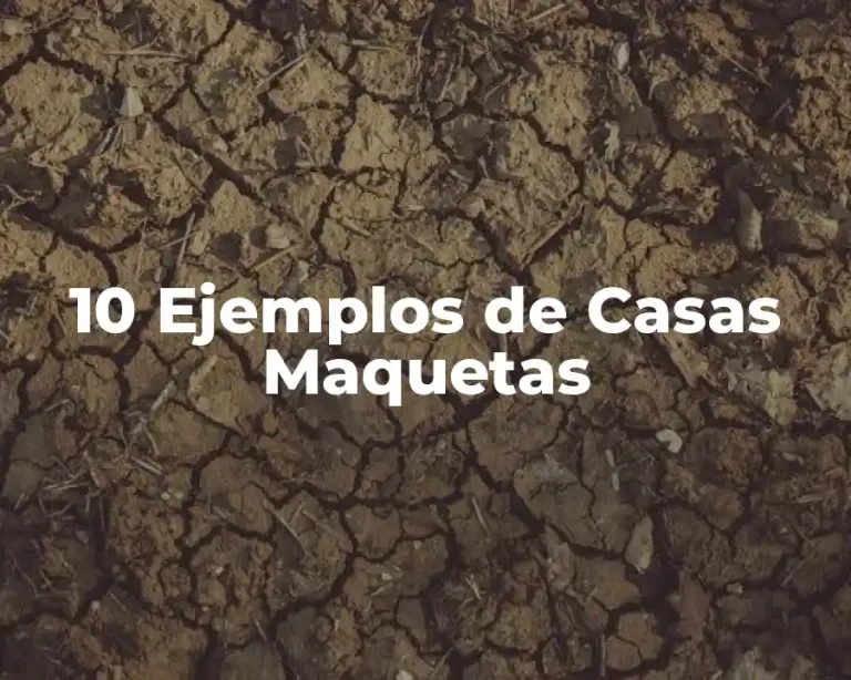 10 Ejemplos de Casas Maquetas