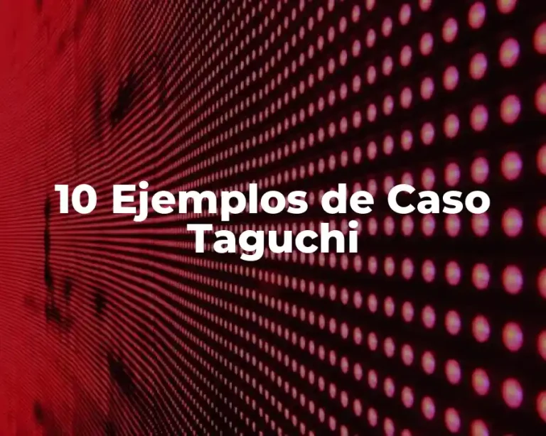10 Ejemplos de Caso Taguchi