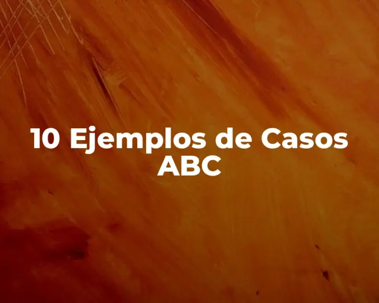 10 Ejemplos de Casos ABC
