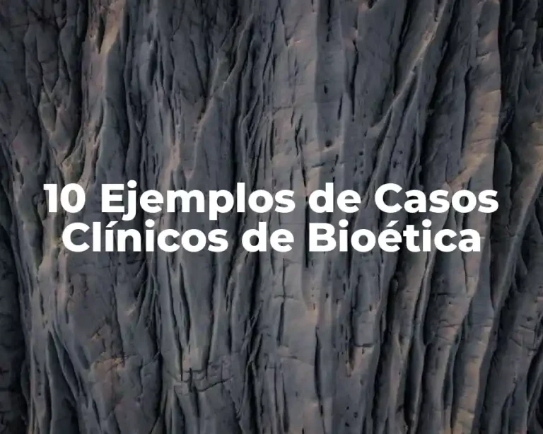 10 Ejemplos de Casos Clínicos de Bioética