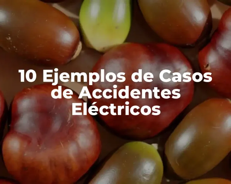 10 Ejemplos de Casos de Accidentes Eléctricos