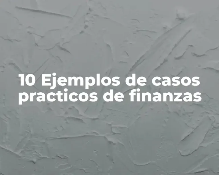 10 Ejemplos de casos practicos de finanzas