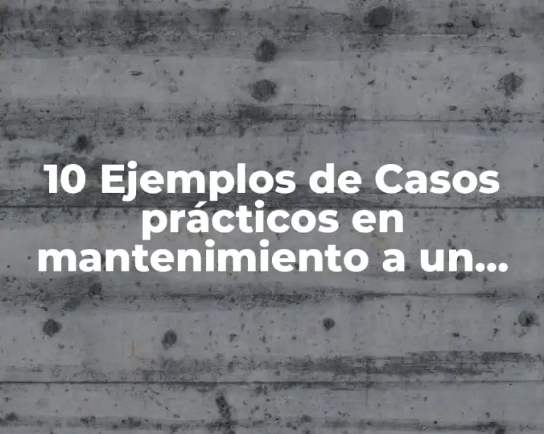 10 Ejemplos de Casos prácticos en mantenimiento a un tornillo