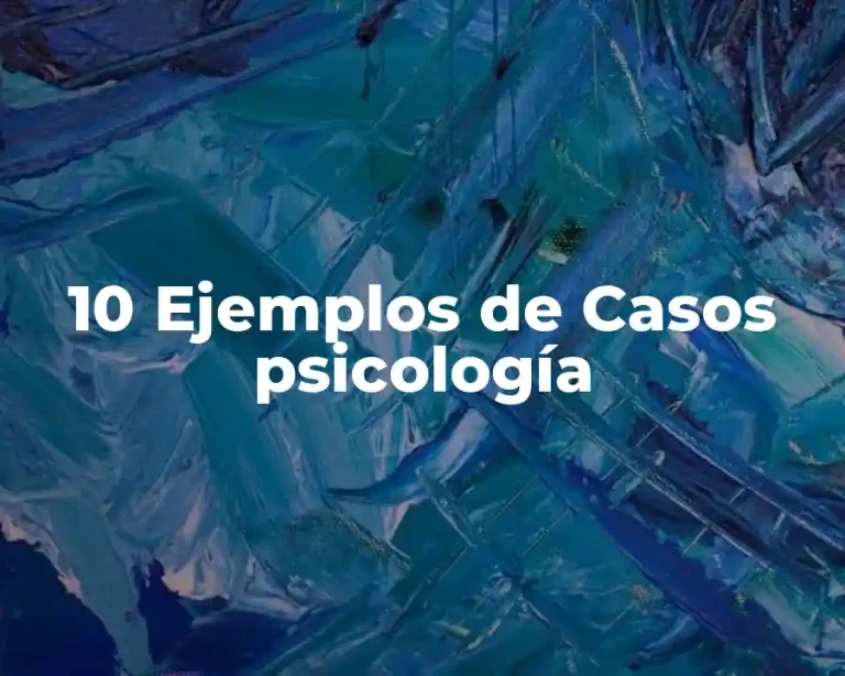 10 Ejemplos de Casos psicología