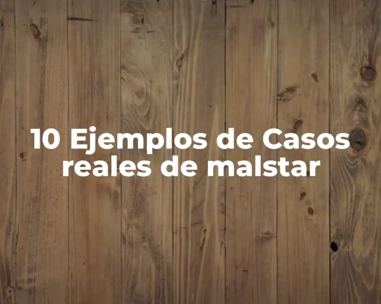 10 Ejemplos de Casos reales de malstar