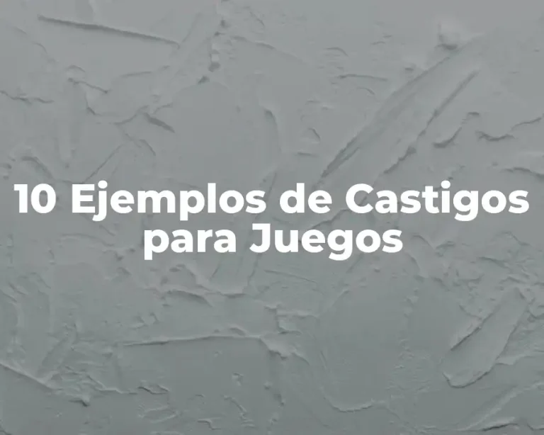 10 Ejemplos de Castigos para Juegos