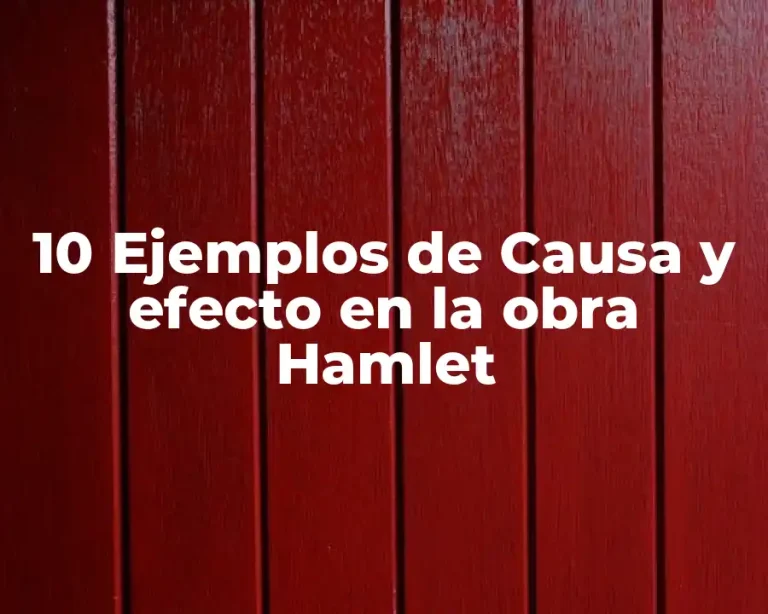 10 Ejemplos de Causa y efecto en la obra Hamlet