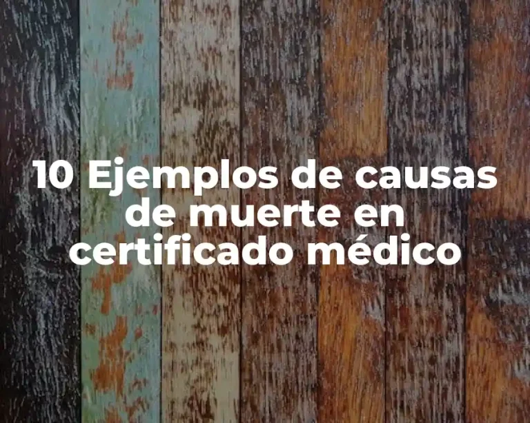 10 Ejemplos de causas de muerte en certificado médico
