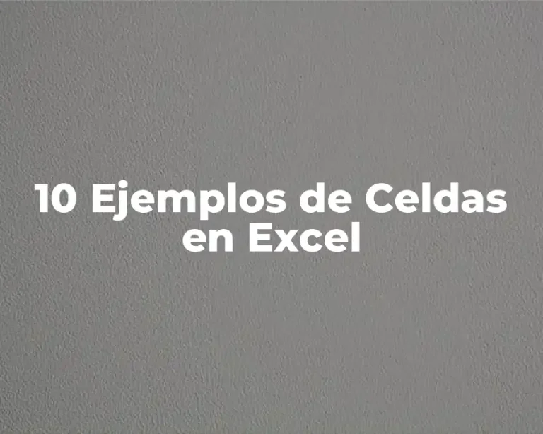 10 Ejemplos de Celdas en Excel