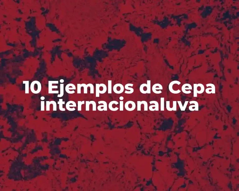 10 Ejemplos de Cepa internacionaluva