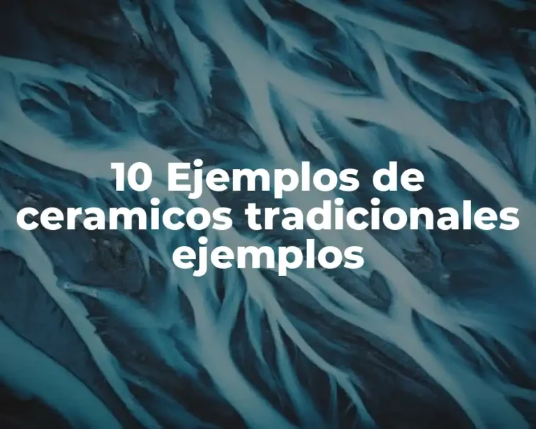 10 Ejemplos de ceramicos tradicionales ejemplos