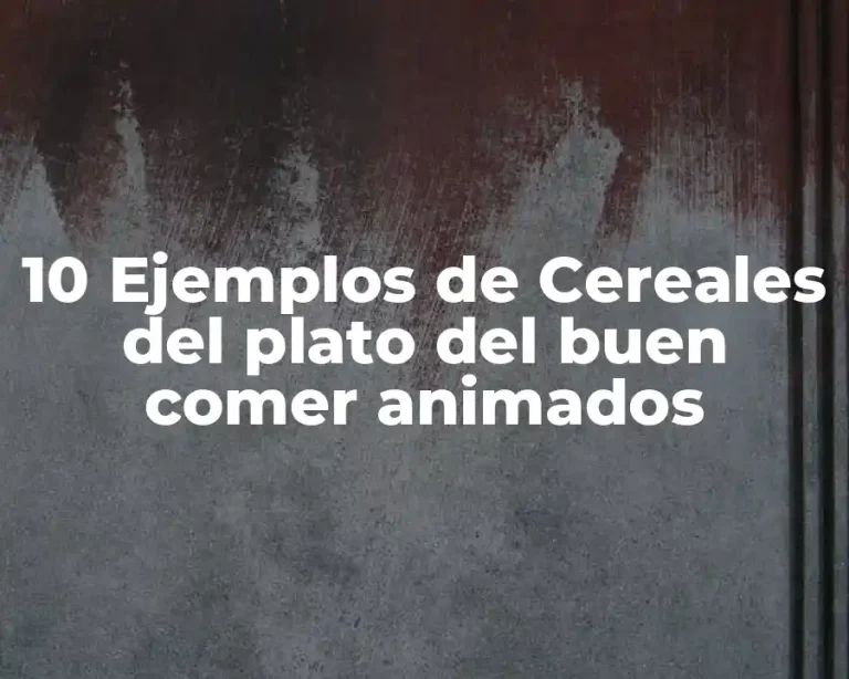 10 Ejemplos de Cereales del plato del buen comer animados