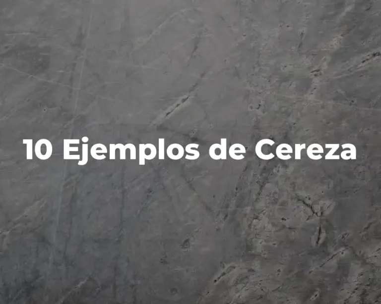 10 Ejemplos de Cereza