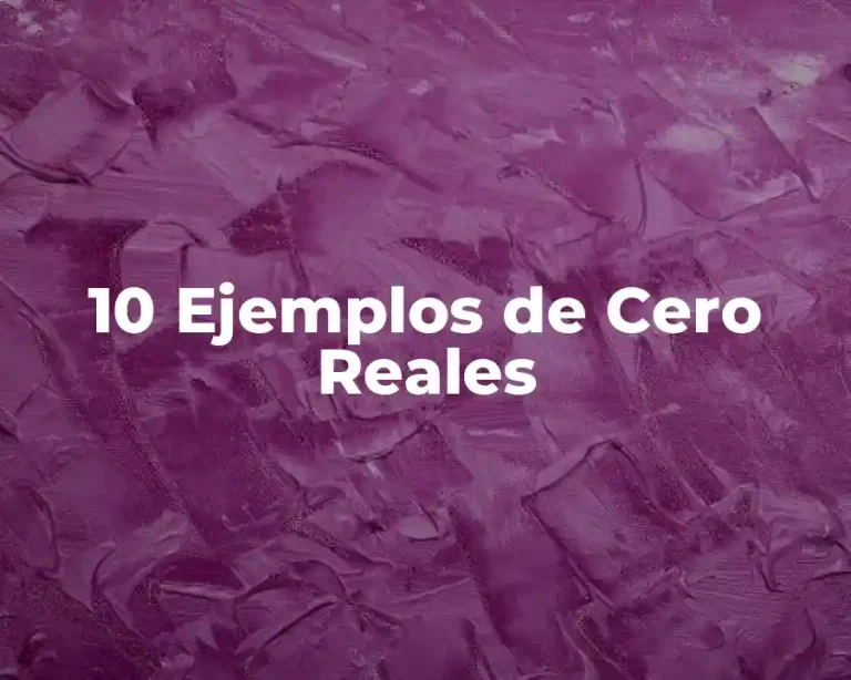 10 Ejemplos de Cero Reales