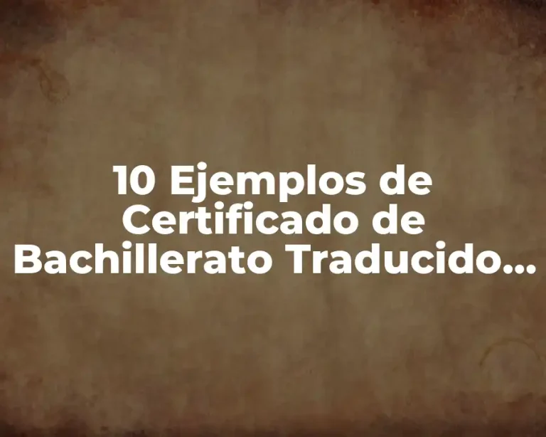 10 Ejemplos de Certificado de Bachillerato Traducido al Inglés