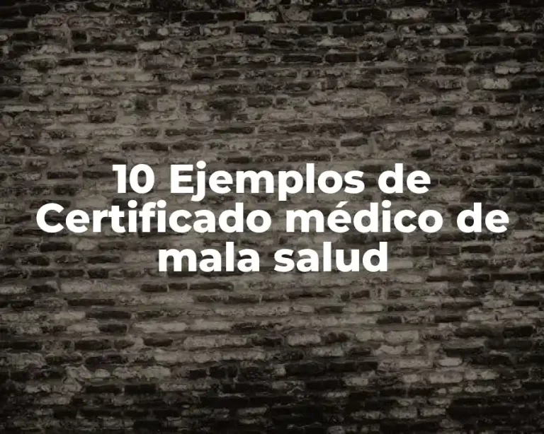 10 Ejemplos de Certificado médico de mala salud
