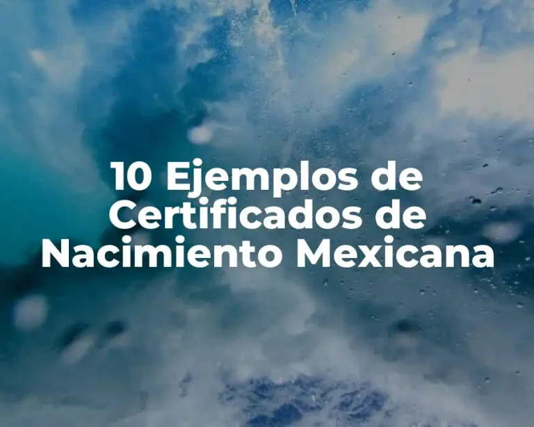 10 Ejemplos de Certificados de Nacimiento Mexicana