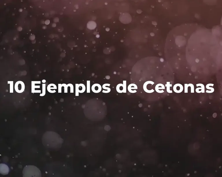 10 Ejemplos de Cetonas