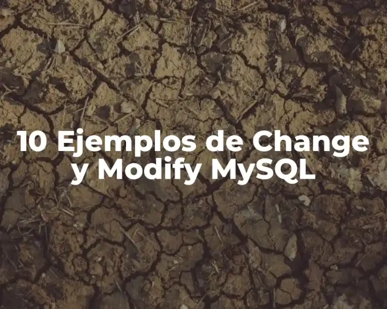 10 Ejemplos de Change y Modify MySQL