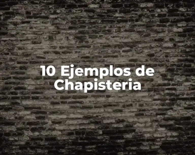 10 Ejemplos de Chapisteria