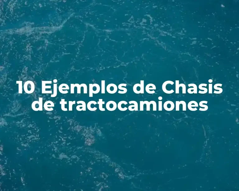 10 Ejemplos de Chasis de tractocamiones