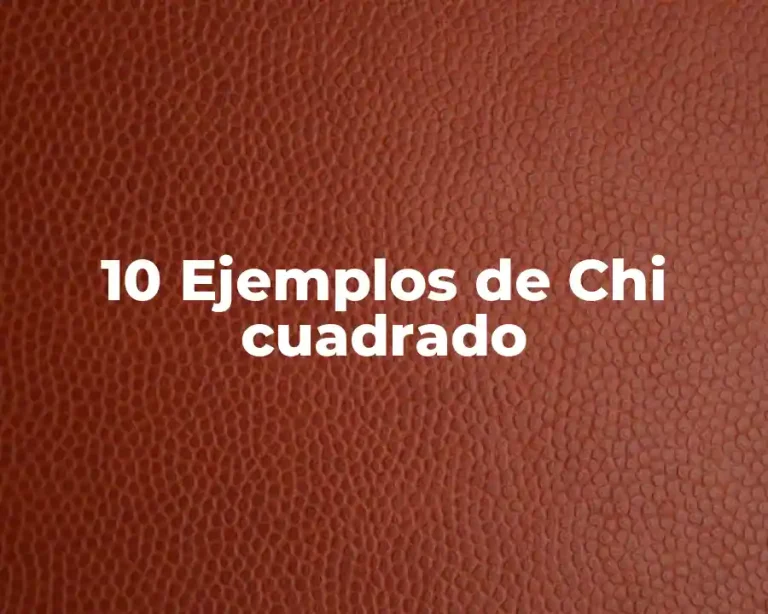 10 Ejemplos de Chi cuadrado