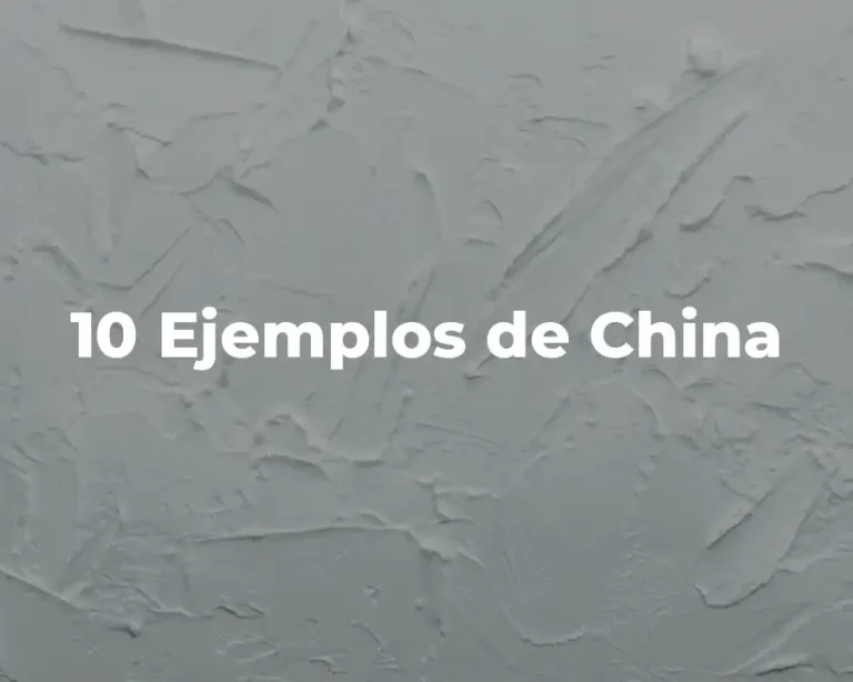 10 Ejemplos de China