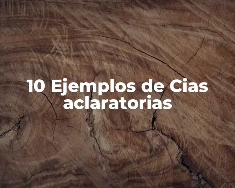 10 Ejemplos de Cias aclaratorias