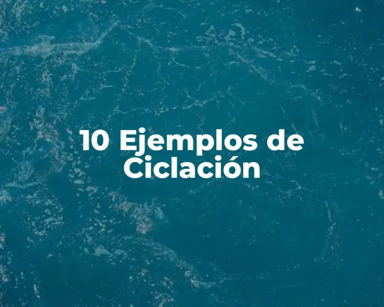 10 Ejemplos de Ciclación